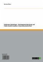 Politische Flüchtlinge - Soziologische Beratung und Public-Health-Ansätze in Sammelunterkünften (eBook, ePUB)