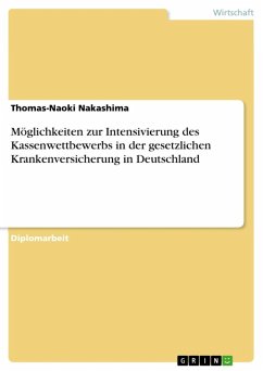 Möglichkeiten zur Intensivierung des Kassenwettbewerbs in der gesetzlichen Krankenversicherung in Deutschland (eBook, ePUB)