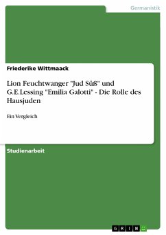 Lion Feuchtwanger &quote;Jud Süß&quote; und G.E.Lessing &quote;Emilia Galotti&quote; - Die Rolle des Hausjuden (eBook, PDF)