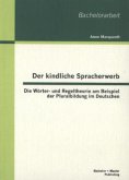 Der kindliche Spracherwerb: Die Wörter- und Regeltheorie am Beispiel der Pluralbildung im Deutschen