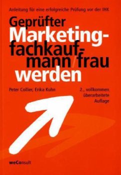 Geprüfte/r Marketingfachkaufmann/frau werden - Collier, Peter; Kuhn, Erika