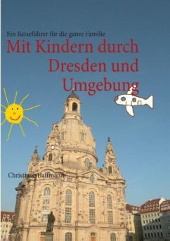Mit Kindern durch Dresden und Umgebung - Halfmann, Christiane