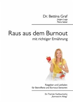 Raus aus dem Burnout mit richtiger Ernährung - Graf, Dr. Bettina;Loga, Jürgen;Seiter, Petra