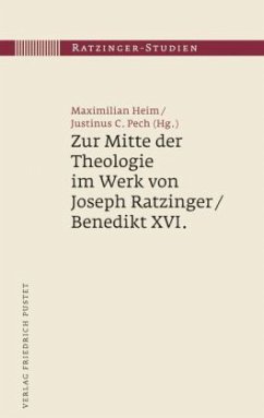 Zur Mitte der Theologie im Werk von Joseph Ratzinger / Benedikt XVI. / Ratzinger-Studien 6