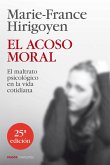 El acoso moral : el maltrato psicológico en la vida cotidiana El acoso moral : el maltrato psicológico en la vida cotidiana