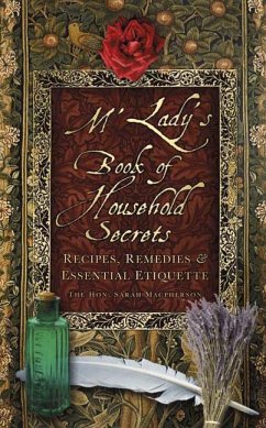 M'Lady's Book of Household Secrets: Recipes, Remedies & Essential Etiquette - Macpherson, Sarah Connolly Carew