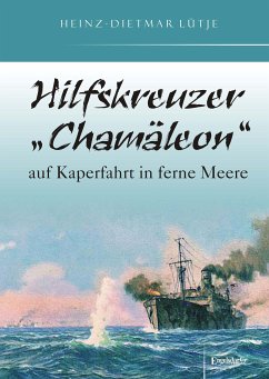 Hilfskreuzer „Chamäleon“ auf Kaperfahrt in ferne Meere (eBook, ePUB) - Lütje, Heinz-Dietmar