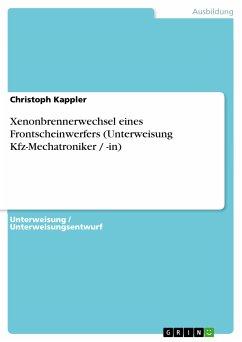 Xenonbrennerwechsel eines Frontscheinwerfers (Unterweisung Kfz-Mechatroniker / -in) (eBook, ePUB)