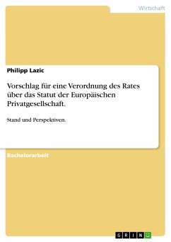Vorschlag für eine Verordnung des Rates über das Statut der Europäischen Privatgesellschaft. - Lazic, Philipp