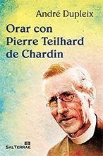 Orar con Pierre Teilhard de Chardin - Dupleix, André