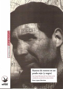 Rastros de rostros en un prado rojo (y negro) : las casas baratas de Can Tunis en la revolución social de los años treinta - López Sánchez, Pere