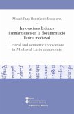 Innovacions lèxiques i semàntiques en la documentació llatina medieval = Lexical and semantic innovations in Medieval Latin documents