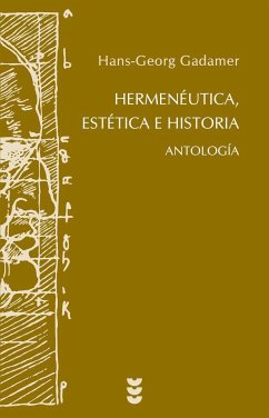Antología : hermenéutica, estética e historia - Gadamer, Hans Georg