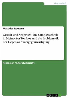 Gestalt und Anspruch. Die Sampletechnik in Meineckes Tomboy und die Problematik der Gegenwartsvergegenwärtigung (eBook, ePUB) - Rouwen, Matthias