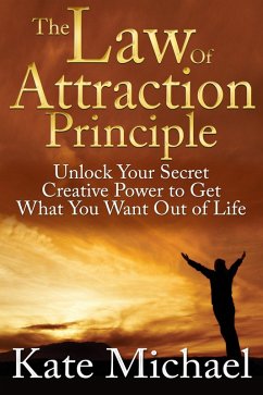 Cover The Law of Attraction Principle: Unlock Your Secret Creative Power to Get What You Want Out of Life (eBook, ePUB)