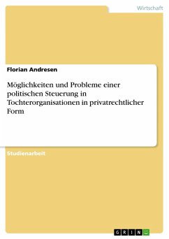 Möglichkeiten und Probleme einer politischen Steuerung in Tochterorganisationen in privatrechtlicher Form (eBook, ePUB)