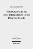 History, Ideology and Bible Interpretation in the Dead Sea Scrolls History, Ideology and Bible Interpretation in the Dead Sea Scrolls