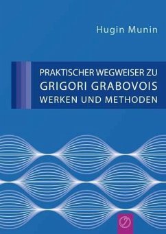 Praktischer Wegweiser Zu Grigori Grabovois Werken Und Methoden (German Edition)