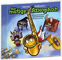 Das mutige Saxophon - Hoffmann, Werner A