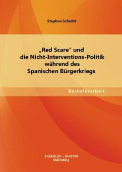 ¿Red Scare¿ und die Nicht-Interventions-Politik während des Spanischen Bürgerkriegs - Schmitt, Stephan