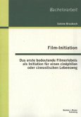 Film-Initiation: Das erste bedeutende Filmerlebnis als Initiation für einen cinéphilen oder cineastischen Lebensweg
