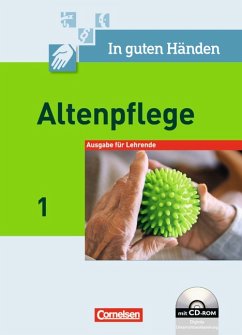 In guten Händen - Altenpflege: Band 1 - Fachbuch - Lehrerfassung mit CD-ROM