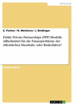 PPP-Modelle - Allheilmittel für die Finanzprobleme der öffentlichen Haushalte oder Risikofaktor? (eBook, ePUB) - Fischer, E.; Meteleva, N.; Beidinger, J.