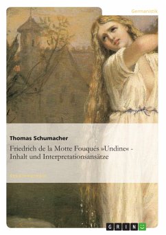 Friedrich de la Motte Fouqués »Undine« - Inhalt und Interpretationsansätze (eBook, PDF) - Schumacher, Thomas