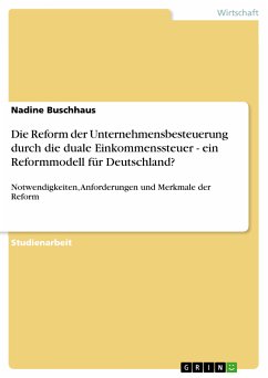 Die Reform der Unternehmensbesteuerung durch die duale Einkommenssteuer - ein Reformmodell für Deutschland? (eBook, ePUB)