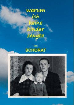 Warum ich keine Kinder zeugte - Schorat, Wolfgang