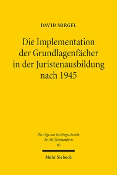 Die Implementation der Grundlagenfächer in der Juristenausbildung nach 1945 - Sörgel, David