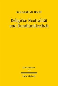 Religiöse Neutralität und Rundfunkfreiheit - Trapp, Dan Bastian