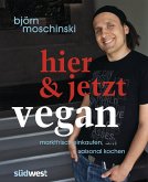 Hier & jetzt vegan (eBook, ePUB)