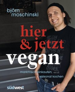 Hier & jetzt vegan (eBook, ePUB) - Moschinski, Björn