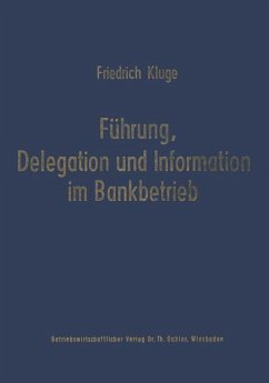 Führung, Delegation und Information im Bankbetrieb Friedrich Kluge