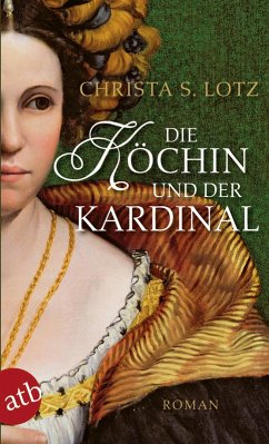 Die Köchin und der Kardinal (eBook, ePUB) - Lotz, Christa S.
