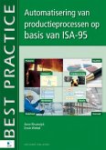 Automatisering van productieprocessen op basis van ISA-95 (eBook, PDF) Automatisering van productieprocessen op basis van ISA-95 (eBook, PDF)