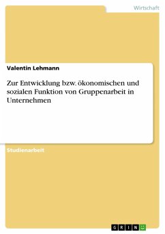 Zur Entwicklung bzw. ökonomischen und sozialen Funktion von Gruppenarbeit in Unternehmen (eBook, ePUB) - Lehmann, Valentin