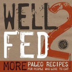 Well Fed 2: More Paleo Recipes for People Who Love to Eat - Joulwan, Melissa