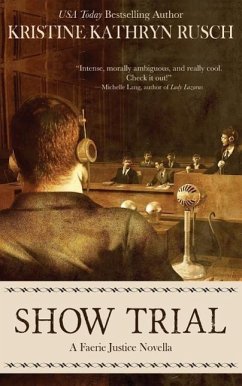 Show Trial: A Faerie Justice Novella - Rusch, Kristine Kathryn