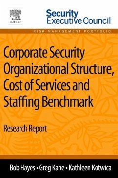 Corporate Security Organizational Structure, Cost of Services and Staffing Benchmark - Hayes, Bob;Kane, Greg;Kotwica, Kathleen