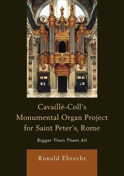 Cavaille-Coll's Monumental Organ Project for Saint Peter's, Rome - Ebrecht, Ronald