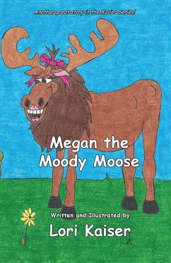 Megan the Moody Moose - Kaiser, Lori