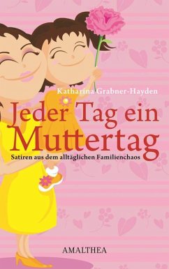 Jeder Tag ein Muttertag (eBook, ePUB) - Grabner-Hayden, Katharina