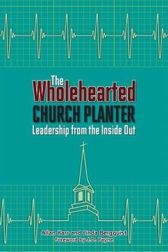 The Wholehearted Church Planter: Leadership from the Inside Out - Karr, Allan; Bergquist, Linda