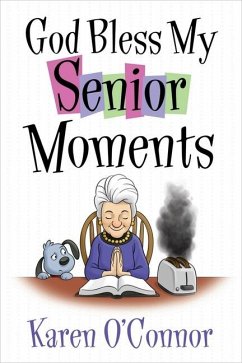 God Bless My Senior Moments - O'Connor, Karen