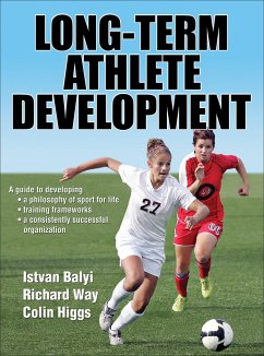 Long-Term Athlete Development - Balyi, Istvan; Way, Richard; Higgs, Colin