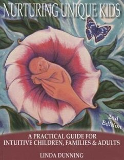 Nurturing Unique Kids: A Practical Guide for Intuitive Children, Families & Adults - Dunning, Linda