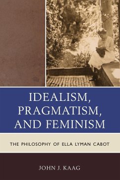 Idealism, Pragmatism, and Feminism - Kaag, John