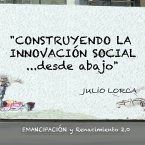 Construyendo La Innovacion Social...Desde Abajo